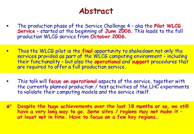 Abstract § The production phase of the Service Challenge 4 - aka the Pilot