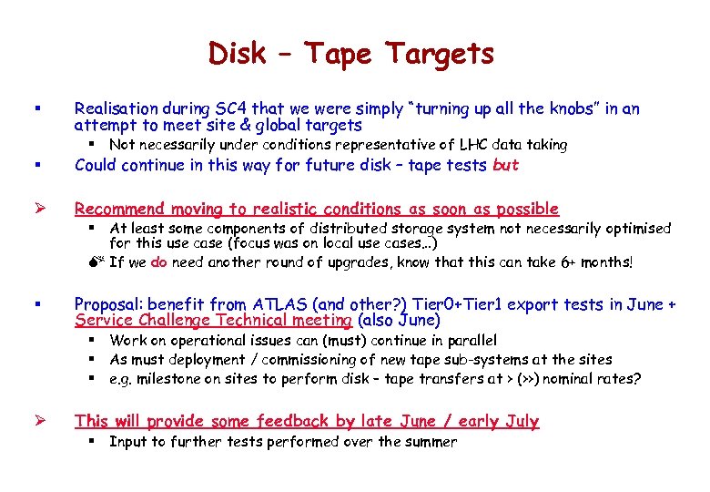 Disk – Tape Targets § Realisation during SC 4 that we were simply “turning