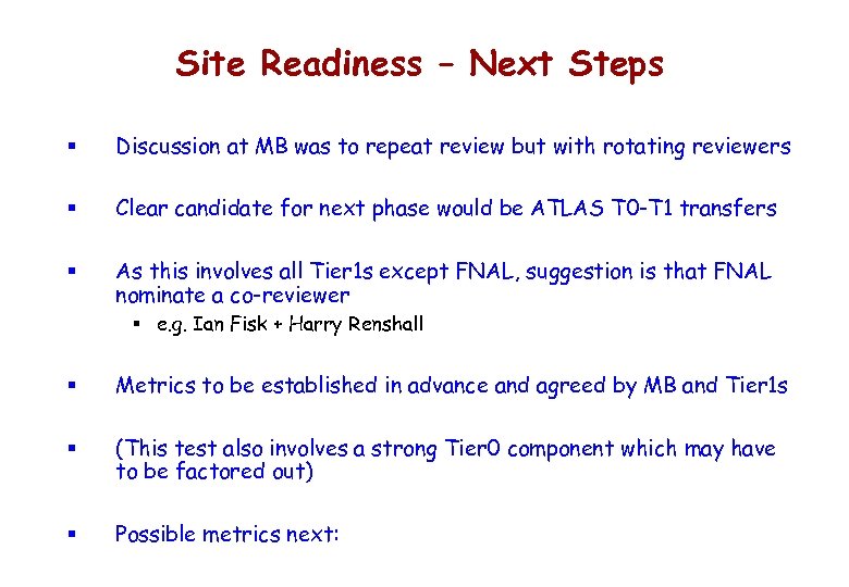 Site Readiness – Next Steps § Discussion at MB was to repeat review but