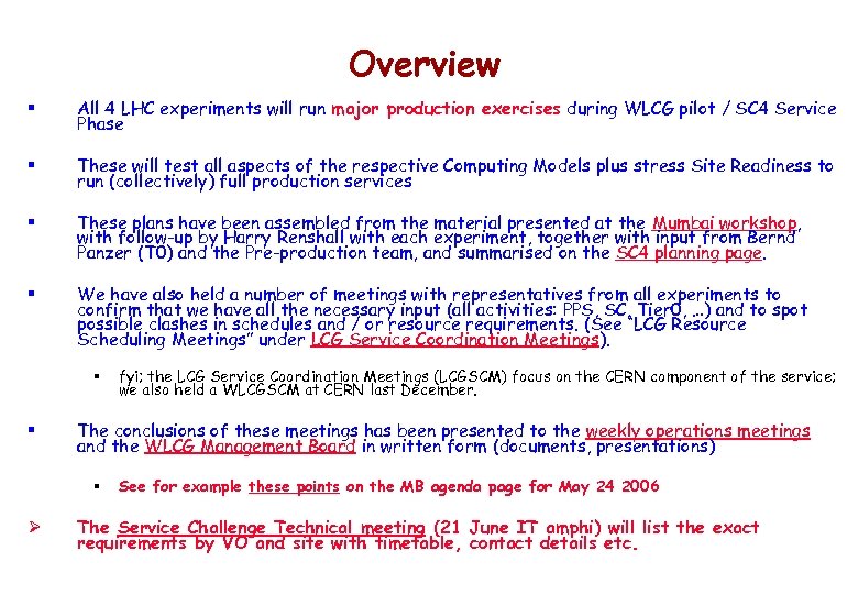 Overview § All 4 LHC experiments will run major production exercises during WLCG pilot