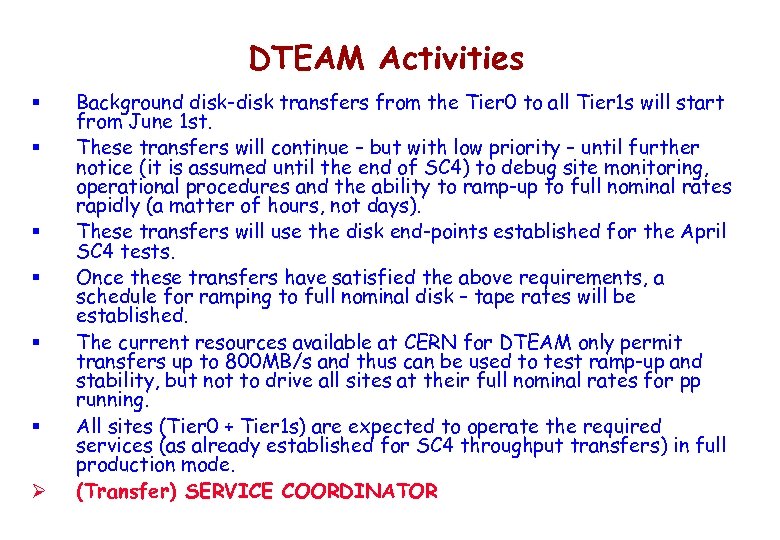 DTEAM Activities § § § Ø Background disk-disk transfers from the Tier 0 to