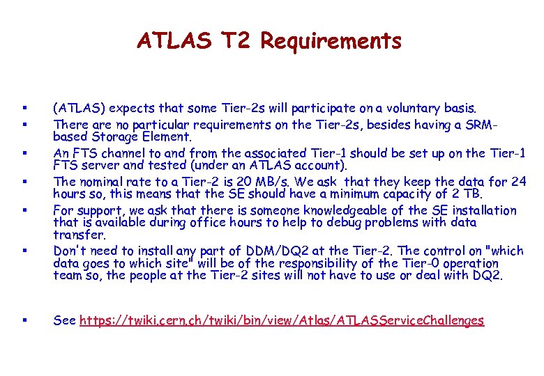 ATLAS T 2 Requirements § § § § (ATLAS) expects that some Tier-2 s
