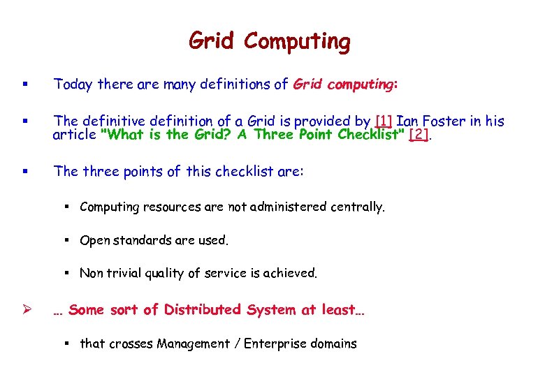 Grid Computing § Today there are many definitions of Grid computing: § The definitive