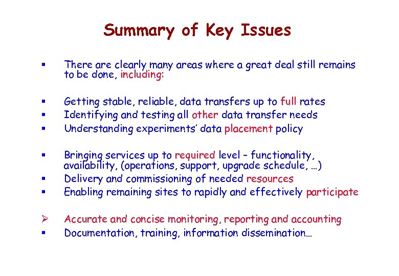 Summary of Key Issues § There are clearly many areas where a great deal