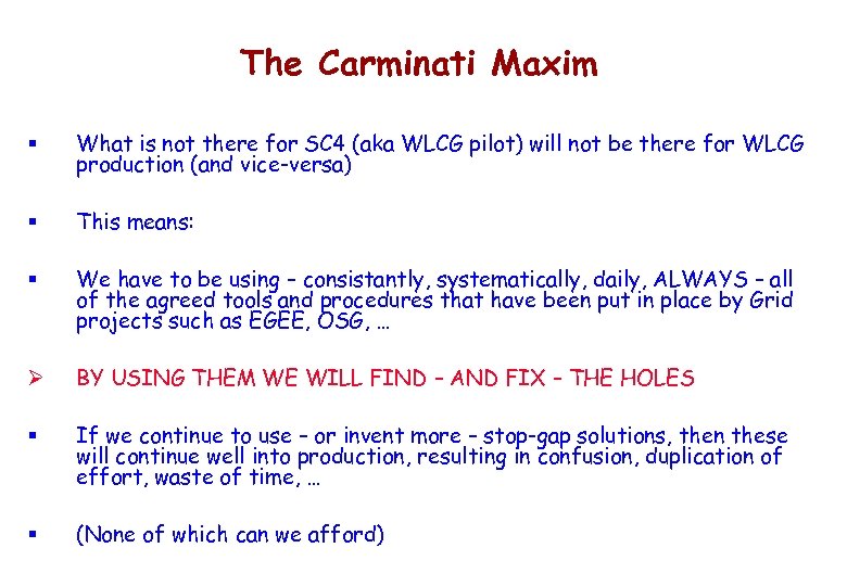 The Carminati Maxim § What is not there for SC 4 (aka WLCG pilot)