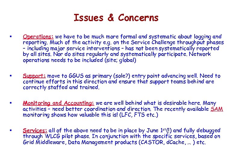 Issues & Concerns § Operations: we have to be much more formal and systematic