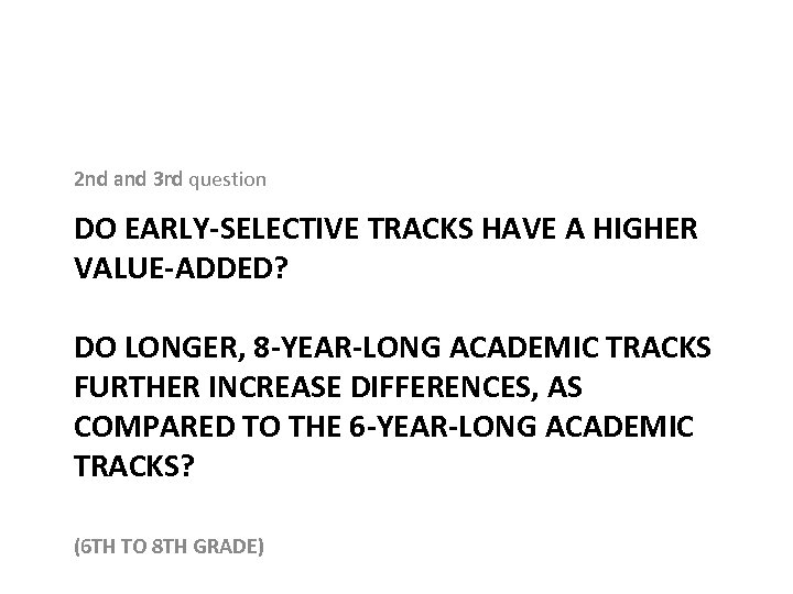 2 nd and 3 rd question DO EARLY-SELECTIVE TRACKS HAVE A HIGHER VALUE-ADDED? DO