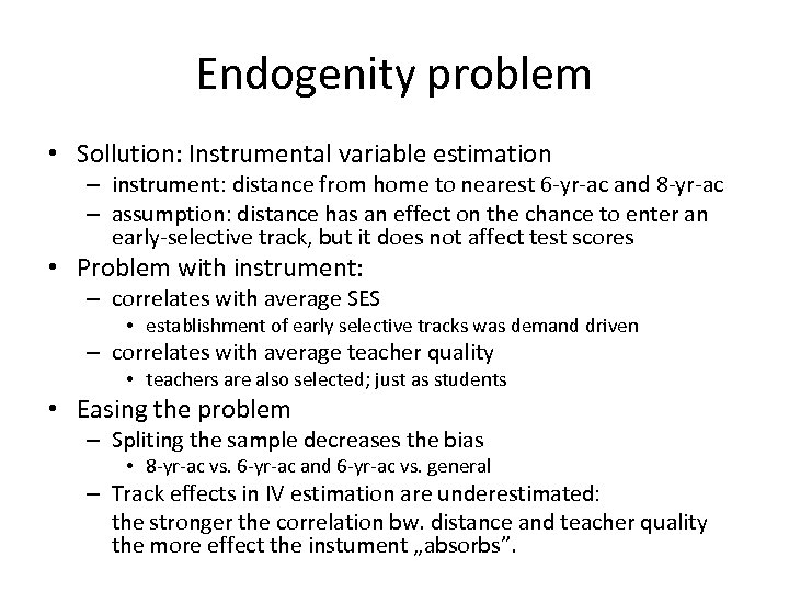 Endogenity problem • Sollution: Instrumental variable estimation – instrument: distance from home to nearest