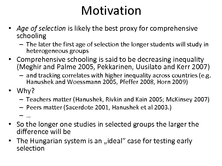 Motivation • Age of selection is likely the best proxy for comprehensive schooling –