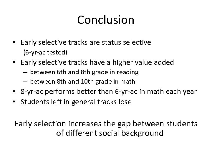 Conclusion • Early selective tracks are status selective (6 -yr-ac tested) • Early selective