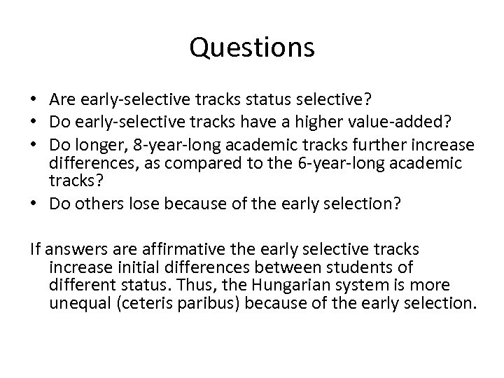 Questions • Are early-selective tracks status selective? • Do early-selective tracks have a higher