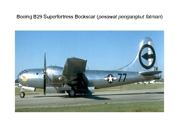 Boeing B 29 Superfortress Bockscar (pesawat pengangkut fatman) 