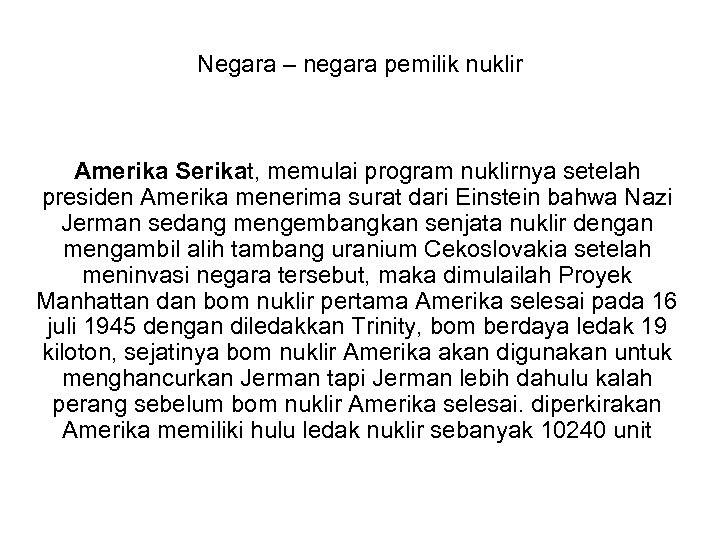 Negara – negara pemilik nuklir Amerika Serikat, memulai program nuklirnya setelah presiden Amerika menerima