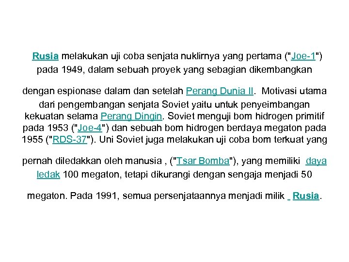  Rusia melakukan uji coba senjata nuklirnya yang pertama ("Joe-1") pada 1949, dalam sebuah