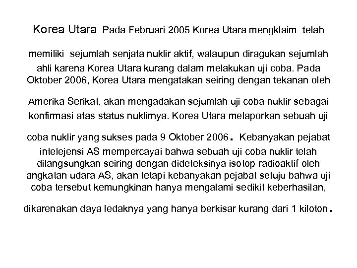  Korea Utara Pada Februari 2005 Korea Utara mengklaim telah memiliki sejumlah senjata nuklir