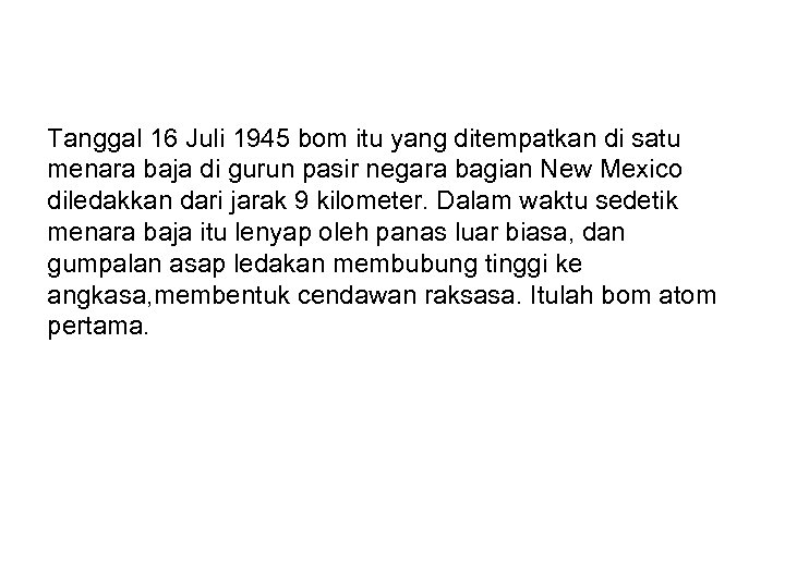 Tanggal 16 Juli 1945 bom itu yang ditempatkan di satu menara baja di gurun