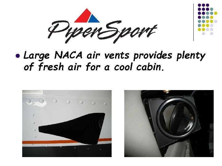 l Large NACA air vents provides plenty of fresh air for a cool cabin.