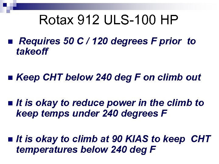 Rotax 912 ULS-100 HP n Requires 50 C / 120 degrees F prior to