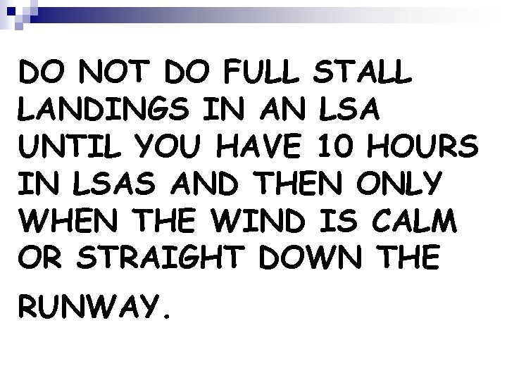 DO NOT DO FULL STALL LANDINGS IN AN LSA UNTIL YOU HAVE 10 HOURS