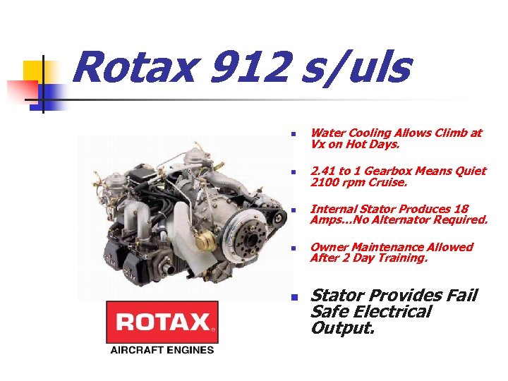 Rotax 912 s/uls n Water Cooling Allows Climb at Vx on Hot Days. n