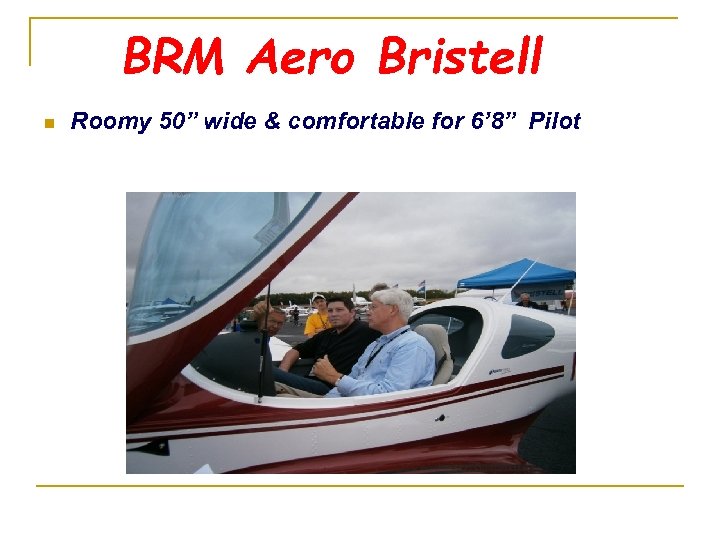 BRM Aero Bristell n Roomy 50” wide & comfortable for 6’ 8” Pilot 