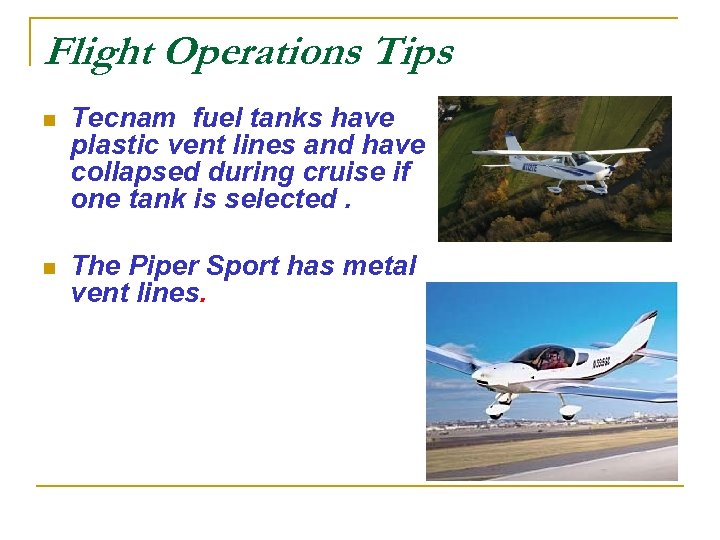 Flight Operations Tips n Tecnam fuel tanks have plastic vent lines and have collapsed