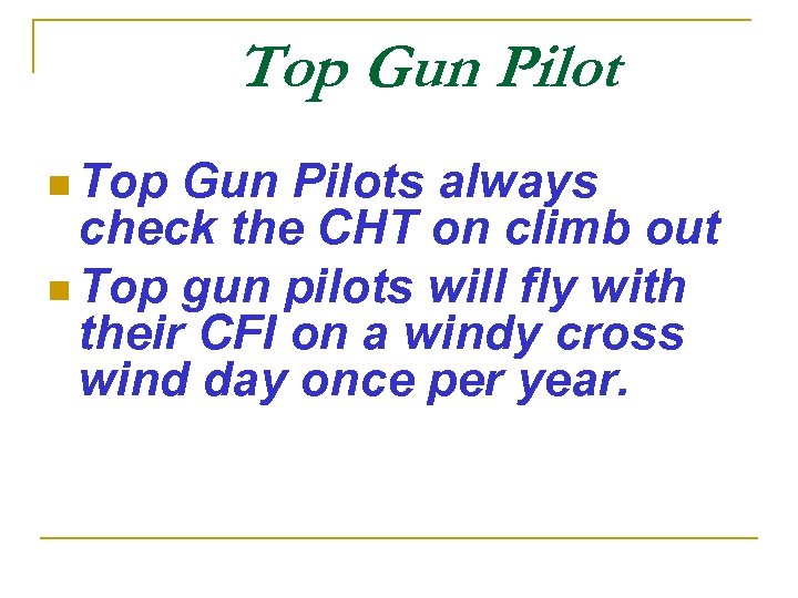 Top Gun Pilot n Top Gun Pilots always check the CHT on climb out