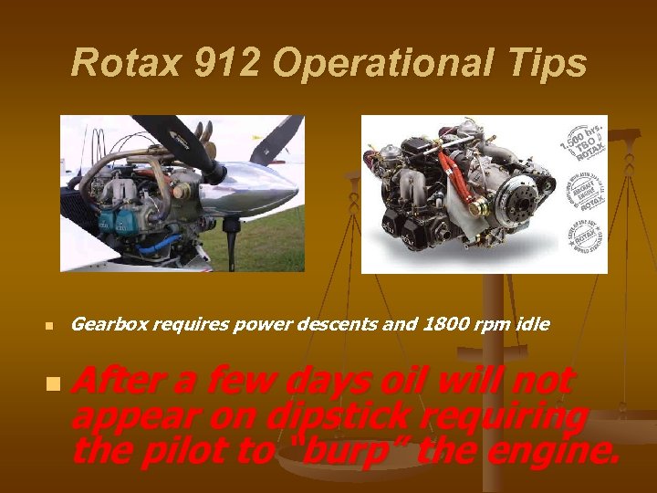 Rotax 912 Operational Tips n Gearbox requires power descents and 1800 rpm idle n