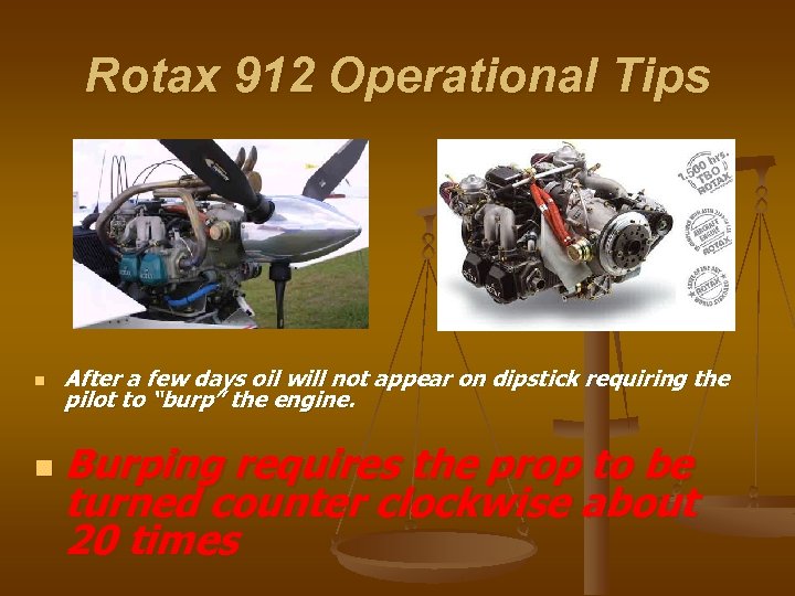 Rotax 912 Operational Tips n n After a few days oil will not appear