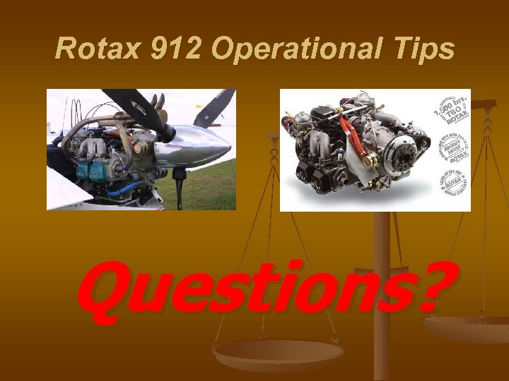 Rotax 912 Operational Tips Questions? 