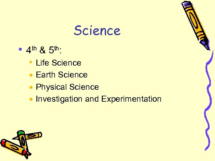 Science • 4 th & 5 th: • Life Science · Earth Science ·