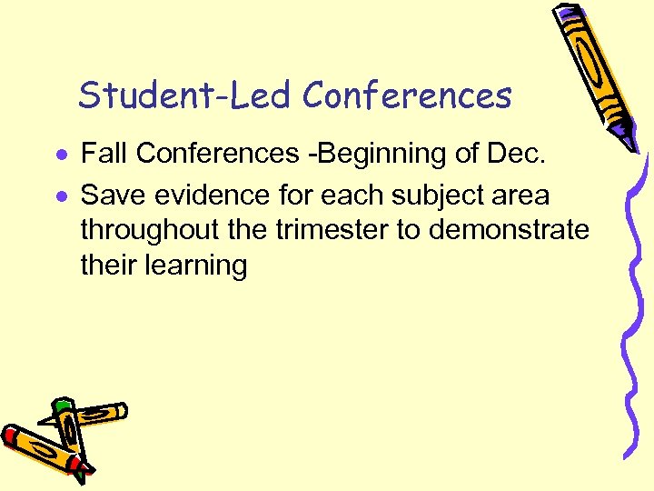 Student-Led Conferences · Fall Conferences -Beginning of Dec. · Save evidence for each subject