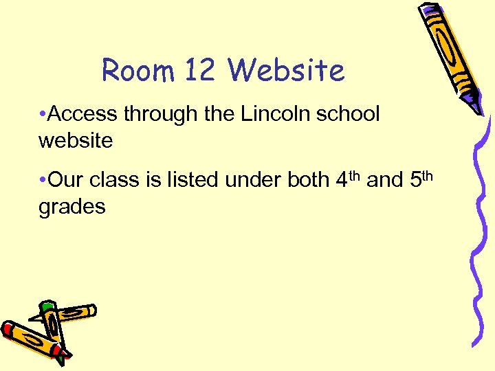 Room 12 Website • Access through the Lincoln school website • Our class is