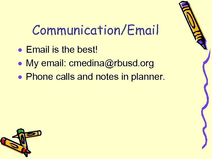Communication/Email · Email is the best! · My email: cmedina@rbusd. org · Phone calls