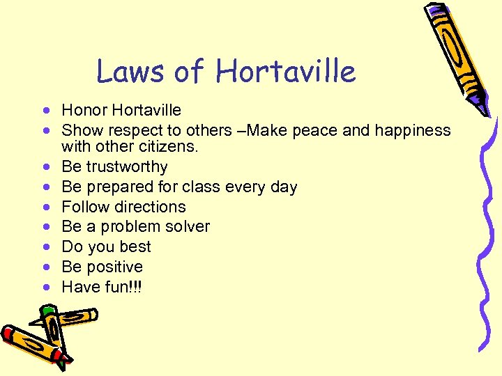 Laws of Hortaville · Honor Hortaville · Show respect to others –Make peace and
