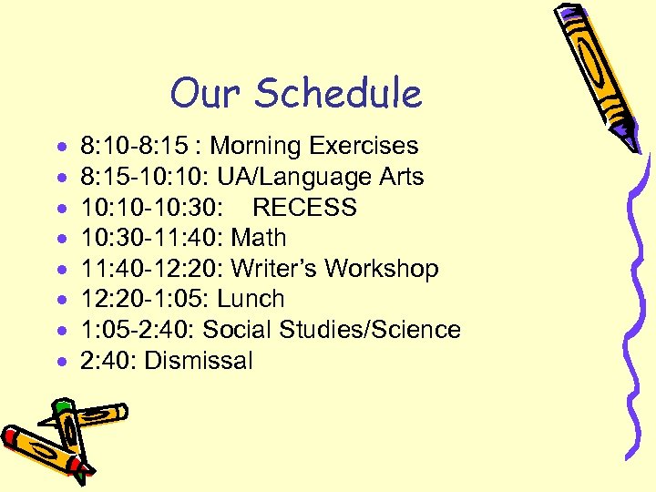 Our Schedule · · · · 8: 10 -8: 15 : Morning Exercises 8: