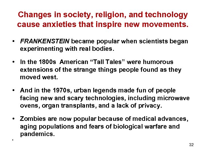 Changes in society, religion, and technology cause anxieties that inspire new movements. • FRANKENSTEIN
