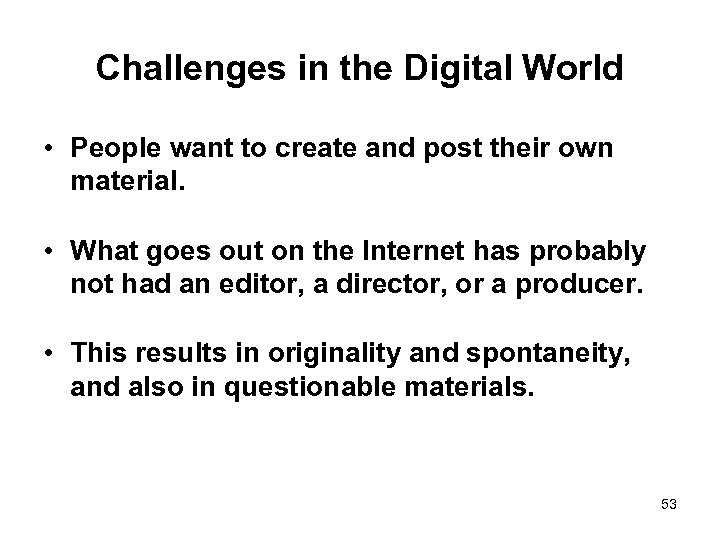 Challenges in the Digital World • People want to create and post their own