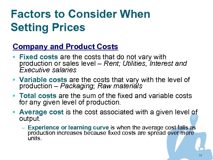 Factors to Consider When Setting Prices Company and Product Costs • Fixed costs are