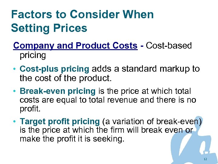 Factors to Consider When Setting Prices Company and Product Costs - Cost-based pricing •