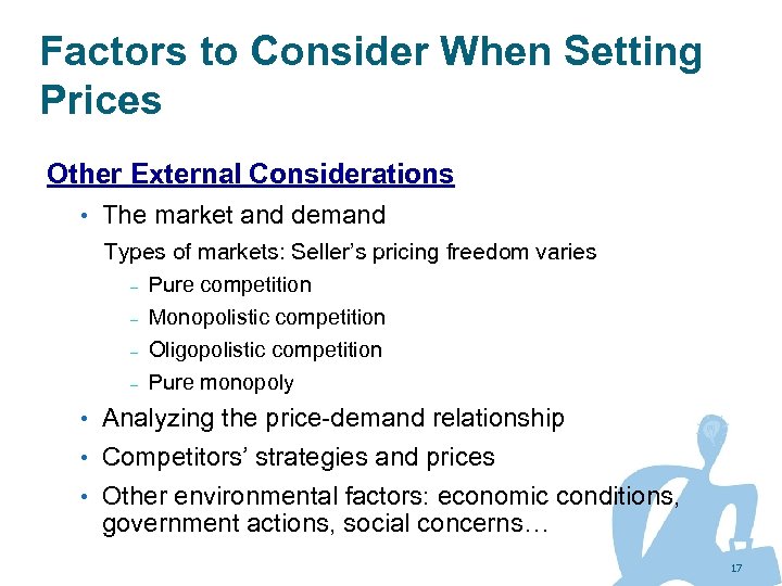 Factors to Consider When Setting Prices Other External Considerations • The market and demand