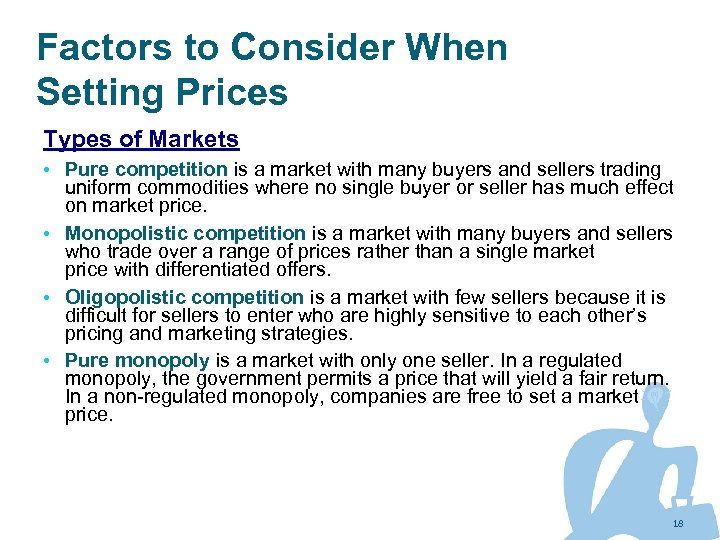 Factors to Consider When Setting Prices Types of Markets • Pure competition is a