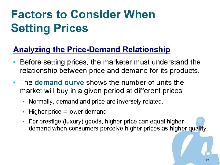 Factors to Consider When Setting Prices Analyzing the Price-Demand Relationship • Before setting prices,