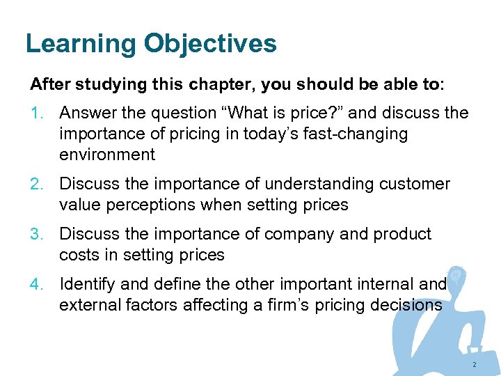 Learning Objectives After studying this chapter, you should be able to: 1. Answer the