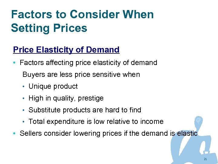 Factors to Consider When Setting Prices Price Elasticity of Demand • Factors affecting price