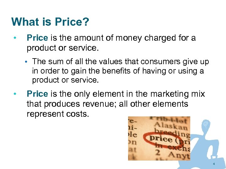 What is Price? • Price is the amount of money charged for a product