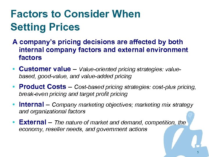 Factors to Consider When Setting Prices A company’s pricing decisions are affected by both