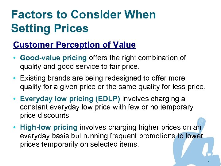 Factors to Consider When Setting Prices Customer Perception of Value • Good-value pricing offers