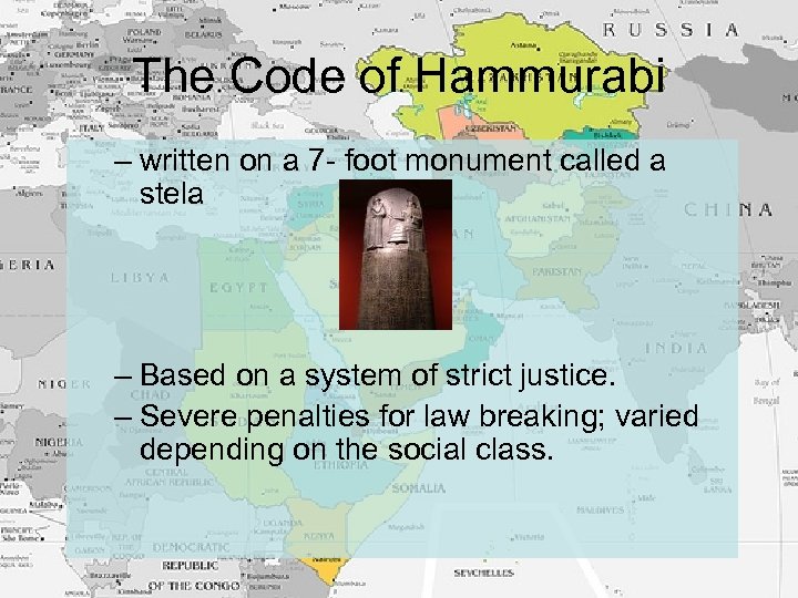 The Code of Hammurabi – written on a 7 - foot monument called a