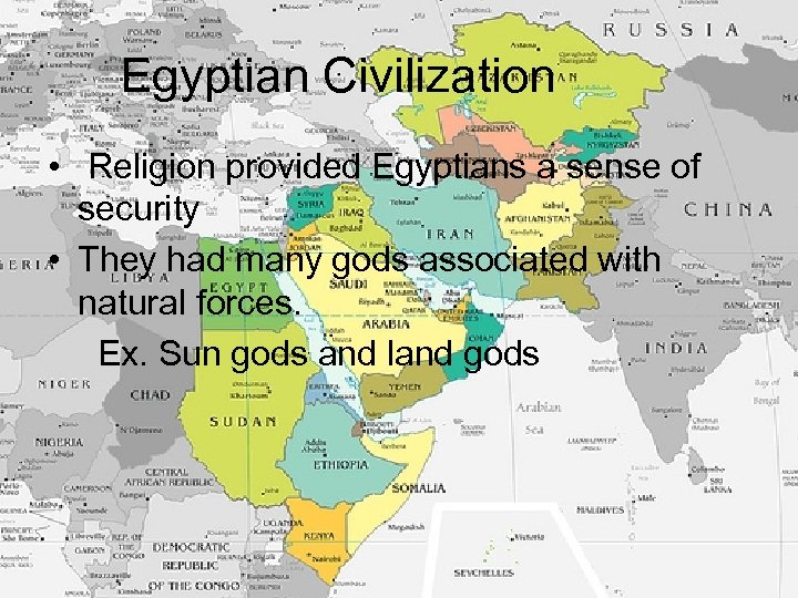 Egyptian Civilization • Religion provided Egyptians a sense of security • They had many